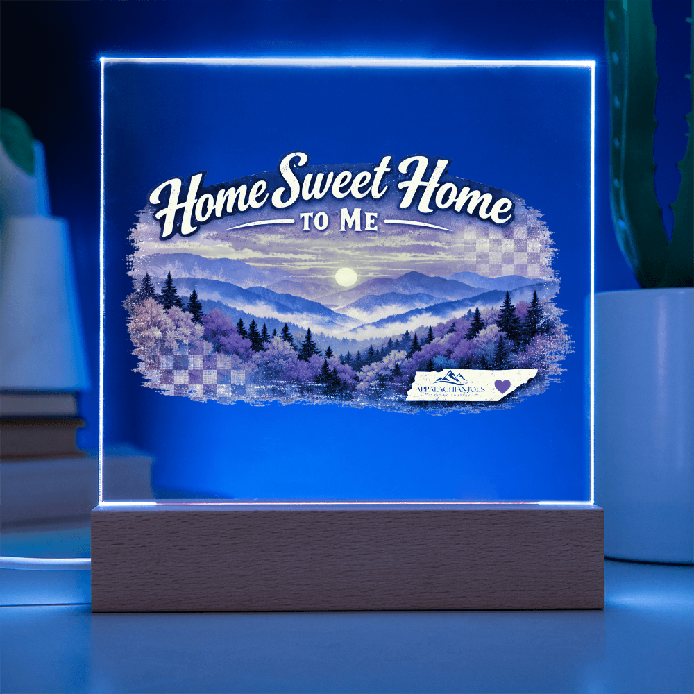 Lighted Acrylic -Home Sweet Home to Me - Tennessee Mountains