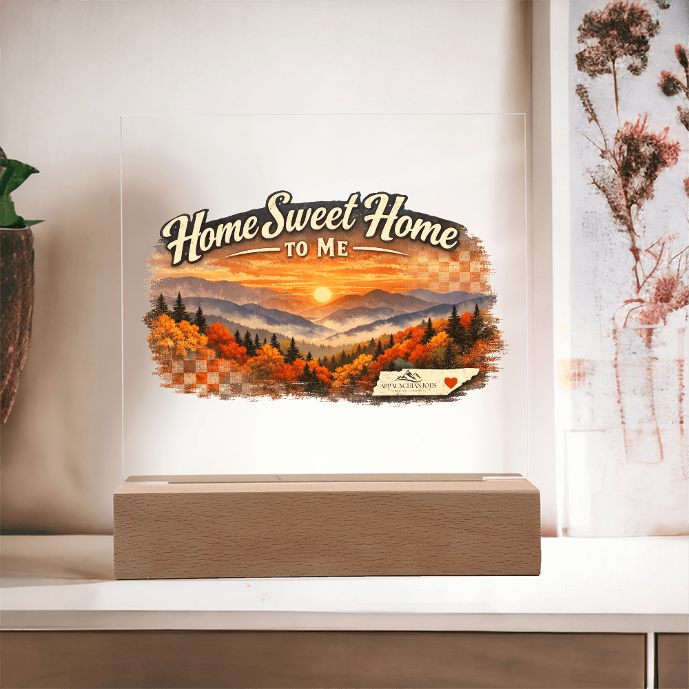 Lighted Acrylic -Home Sweet Home to Me - Tennessee Mountains