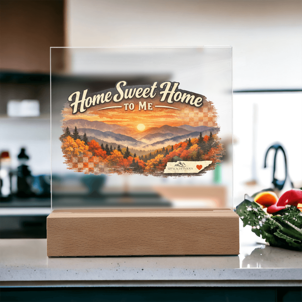 Lighted Acrylic -Home Sweet Home to Me - Tennessee Mountains