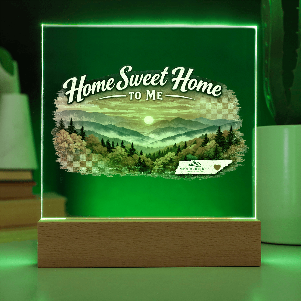 Lighted Acrylic -Home Sweet Home to Me - Tennessee Mountains